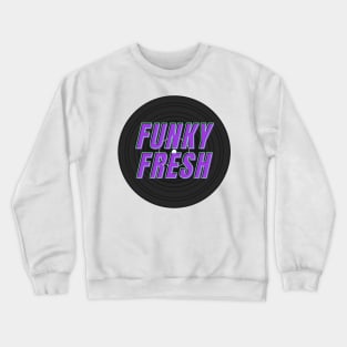 Funky Fresh Record Old School Hip Hip Crewneck Sweatshirt